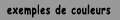 exemples de couleurs